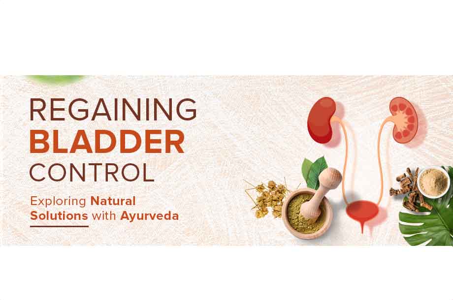 Regaining Bladder Control: Exploring Natural Solutions with Ayurveda