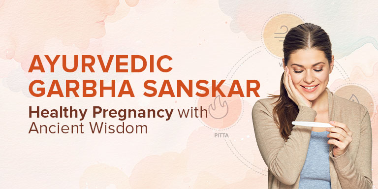 Ayurvedic Garbha Sanskar – Healthy Pregnancy with Ancient Wisdom