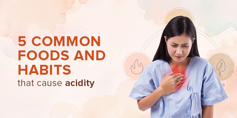 5 Common Foods and Habits that Cause Acidity