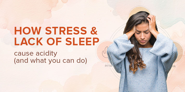How Stress and Lack of Sleep Cause Acidity (and What You Can Do)