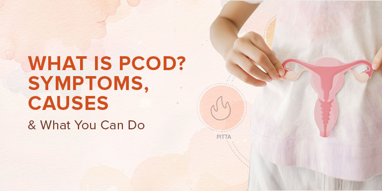 What is PCOD? Symptoms, Causes & What You Can Do