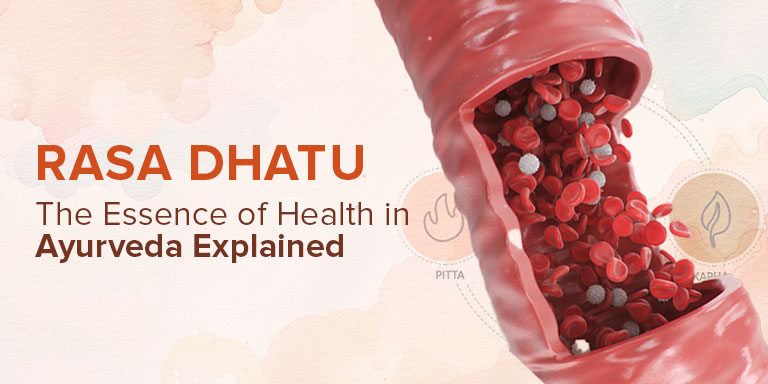 Rasa Dhatu - The Essence of Health in Ayurveda Explained