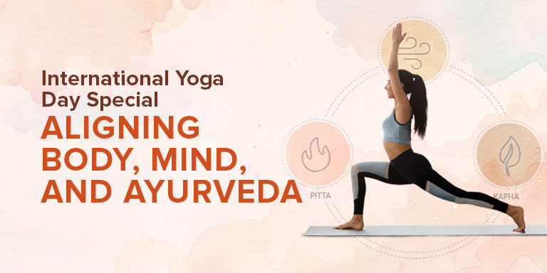 Ayurveda and Yoga on International Yoga Day: A Unified Path to Holistic Wellness