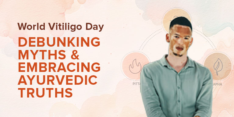 World Vitiligo Day: Debunking Myths and Embracing Ayurvedic Truths