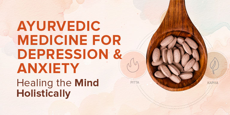 Ayurvedic Medicine for Depression and Anxiety: Healing the Mind Holistically