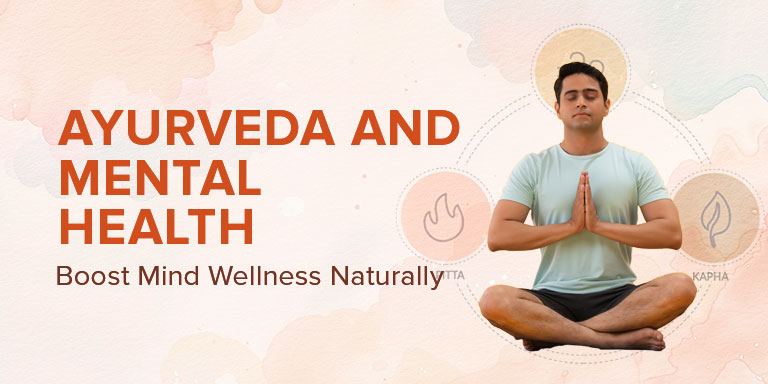 Ayurveda and Mental health – Boost Mind Wellness Naturally