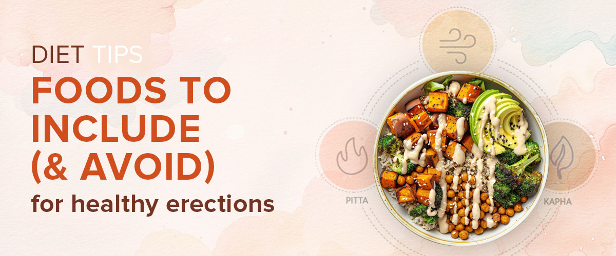 Diet Tips: Foods to Include (and Avoid) for Healthy Erections