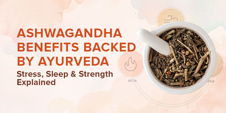 Ashwagandha Benefits Backed by Ayurveda: Stress, Sleep & Strength Explained