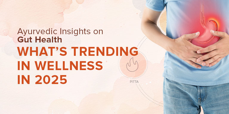 Ayurvedic Insights on Gut Health Whats Trending in Wellness in 2025