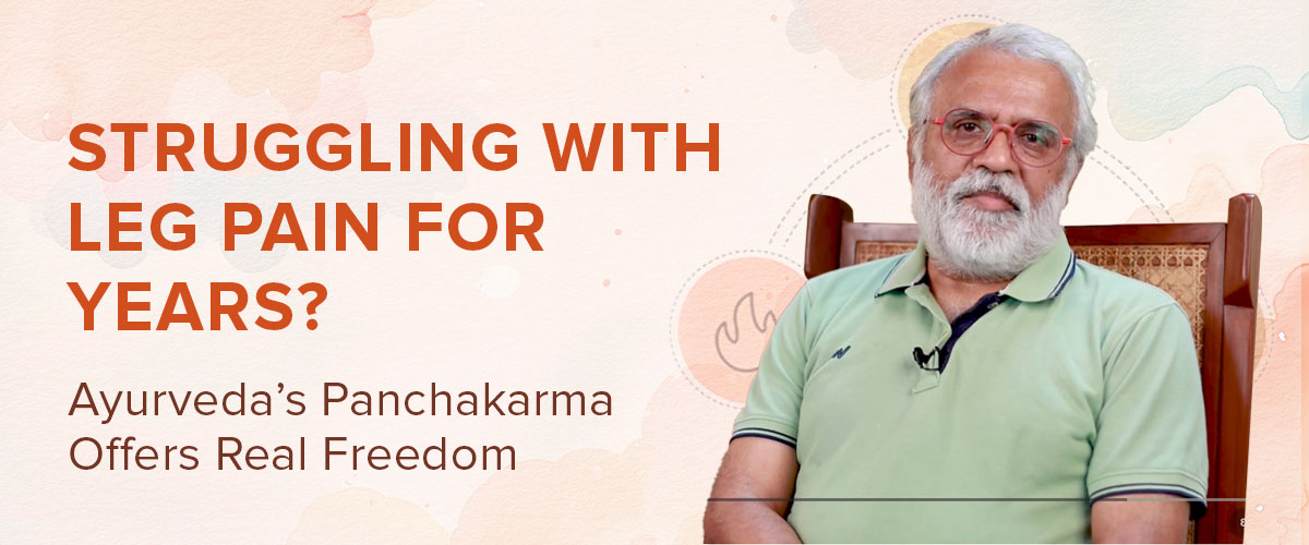 Struggling With Leg Pain for Years? Ayurveda’s Panchakarma Offers Real Freedom