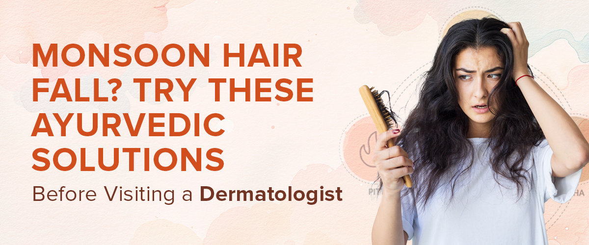 5 Ayurvedic Remedies to Control Monsoon Hair fall
